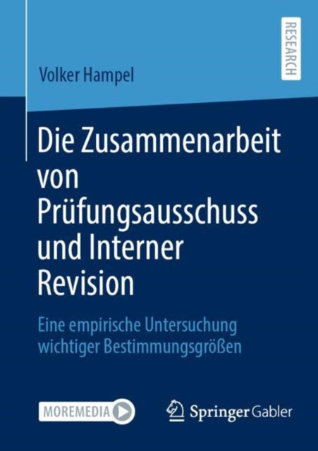 Die Zusammenarbeit von Prufungsausschuss und Interner Revision: Eine empirische Untersuchung wichtiger Bestimmungsgroßen