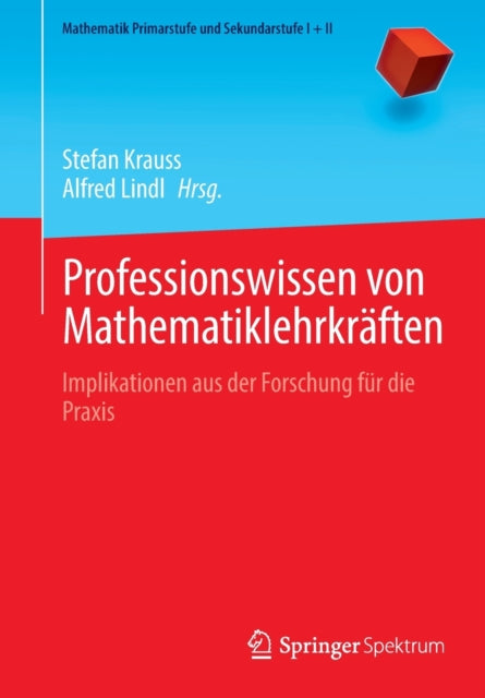 Professionswissen von Mathematiklehrkraften: Implikationen aus der Forschung fur die Praxis