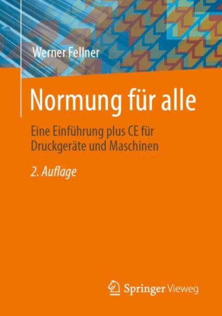 Normung fur alle: Eine Einfuhrung plus CE fur Druckgerate und Maschinen