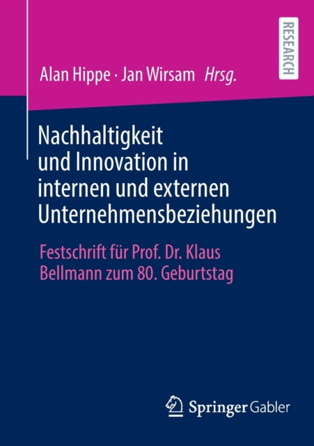 Nachhaltigkeit und Innovation in internen und externen Unternehmensbeziehungen: Festschrift fur Prof. Dr. Klaus Bellmann zum 80. Geburtstag