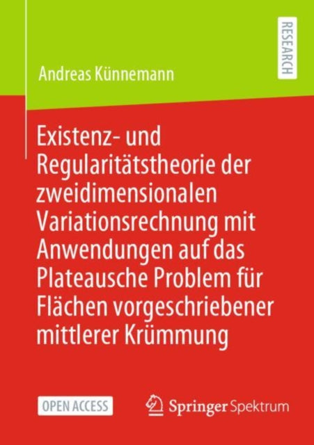 Existenz- und Regularitatstheorie der zweidimensionalen Variationsrechnung mit Anwendungen auf das Plateausche Problem fur Flachen vorgeschriebener mittlerer Krummung