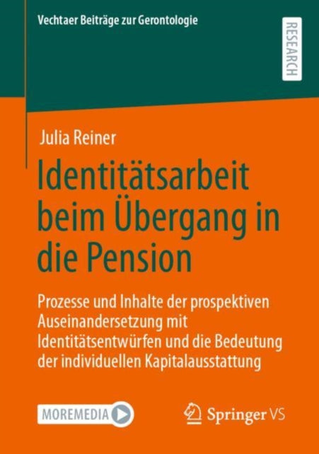 Identitatsarbeit beim Ubergang in die Pension: Prozesse und Inhalte der prospektiven Auseinandersetzung mit Identitatsentwurfen und die Bedeutung der individuellen Kapitalausstattung