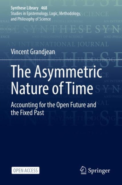 The Asymmetric Nature of Time: Accounting for the Open Future and the Fixed Past