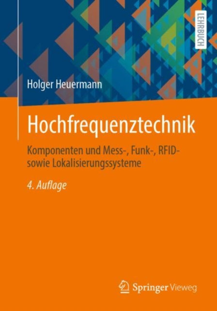Hochfrequenztechnik: Komponenten und Mess-, Funk-, RFID- sowie Lokalisierungssysteme