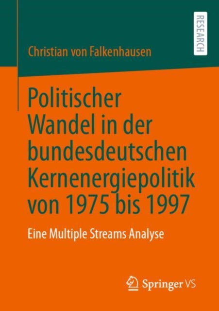 Politischer Wandel in der bundesdeutschen Kernenergiepolitik von 1975 bis 1997: Eine Multiple Streams Analyse