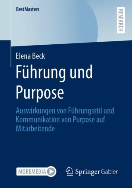 Fuhrung und Purpose: Auswirkungen von Fuhrungsstil und Kommunikation von Purpose auf Mitarbeitende