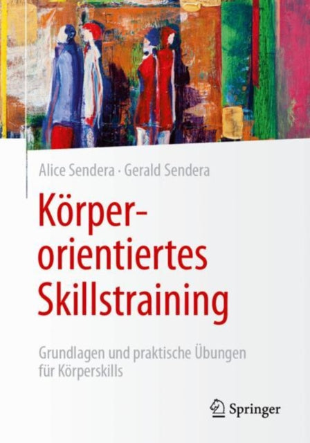 Korperorientiertes Skillstraining: Grundlagen und praktische Ubungen fur Korperskills