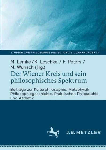 Der Wiener Kreis und sein philosophisches Spektrum: Beitrage zur Kulturphilosophie, Metaphysik, Philosophiegeschichte, Praktischen Philosophie und Asthetik