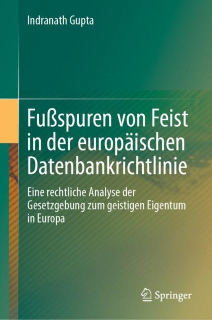 Fußspuren von Feist in der europaischen Datenbankrichtlinie: Eine rechtliche Analyse der Gesetzgebung zum geistigen Eigentum in Europa