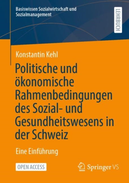 Politische und okonomische Rahmenbedingungen des Sozial- und Gesundheitswesens in der Schweiz: Eine Einfuhrung