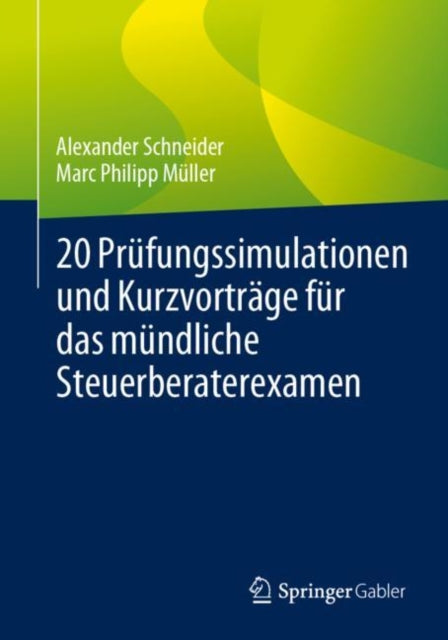 20 Prufungssimulationen und Kurzvortrage fur das mundliche Steuerberaterexamen