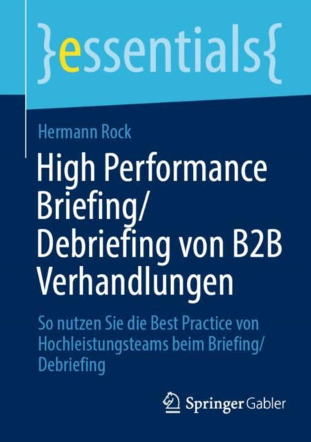 High Performance Briefing/Debriefing von B2B Verhandlungen: So nutzen Sie die Best Practice von Hochleistungsteams beim Briefing/Debriefing