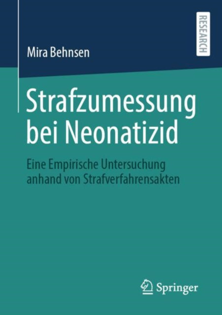 Strafzumessung bei Neonatizid: Eine Empirische Untersuchung anhand von Strafverfahrensakten