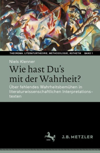 Wie hast Du’s mit der Wahrheit?: Uber fehlendes Wahrheitsbemuhen in literaturwissenschaftlichen Interpretationstexten