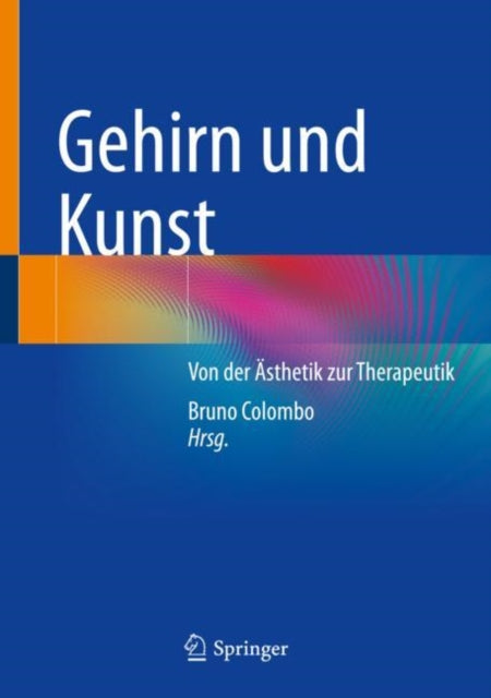 Gehirn und Kunst: Von der Asthetik zur Therapeutik