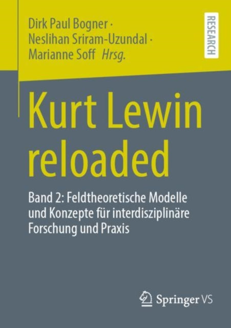 Kurt Lewin reloaded: Band 2: Feldtheoretische Modelle und Konzepte fur interdisziplinare Forschung und Praxis