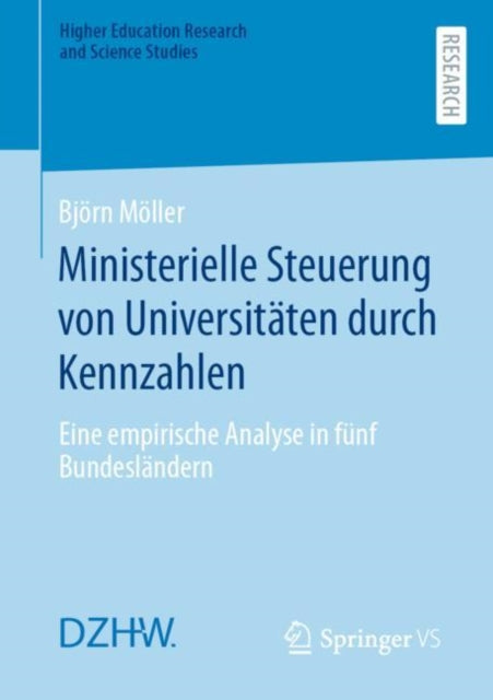 Ministerielle Steuerung von Universitaten durch Kennzahlen: Eine empirische Analyse in funf Bundeslandern
