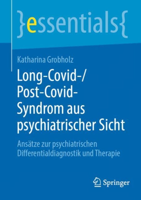 Long-Covid-/Post-Covid-Syndrom aus psychiatrischer Sicht: Ansatze zur psychiatrischen Differentialdiagnostik und Therapie