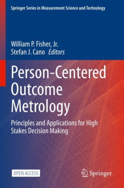 Person-Centered Outcome Metrology: Principles and Applications for High Stakes Decision Making