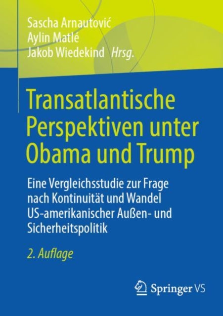 Transatlantische Perspektiven unter Obama und Trump: Eine Vergleichsstudie zur Frage nach Kontinuitat und Wandel US-amerikanischer Außen- und Sicherheitspolitik