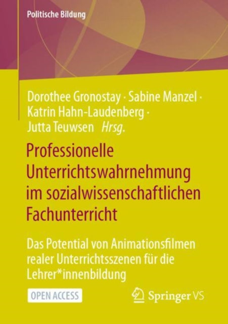 Professionelle Unterrichtswahrnehmung im sozialwissenschaftlichen Fachunterricht: Das Potential von Animationsfilmen realer Unterrichtsszenen fur die Lehrer*innenbildung