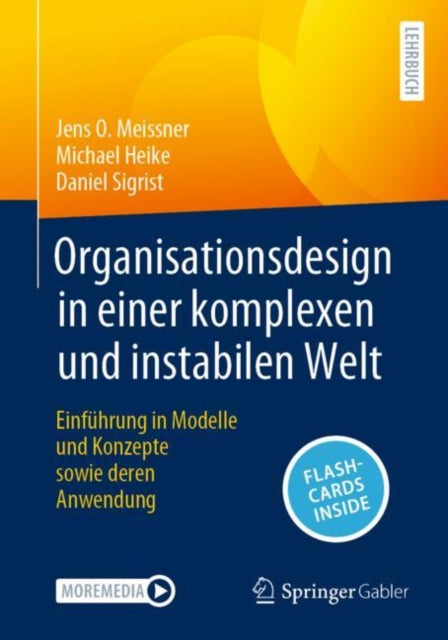 Organisationsdesign in einer komplexen und instabilen Welt: Einfuhrung in Modelle und Konzepte sowie deren Anwendung