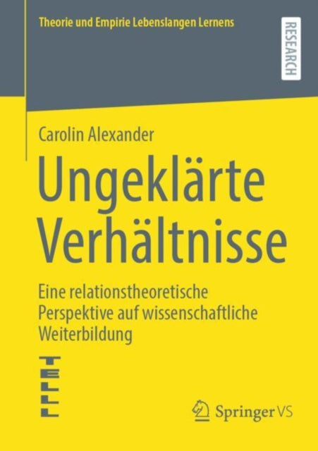 Ungeklarte Verhaltnisse: Eine relationstheoretische Perspektive auf wissenschaftliche Weiterbildung