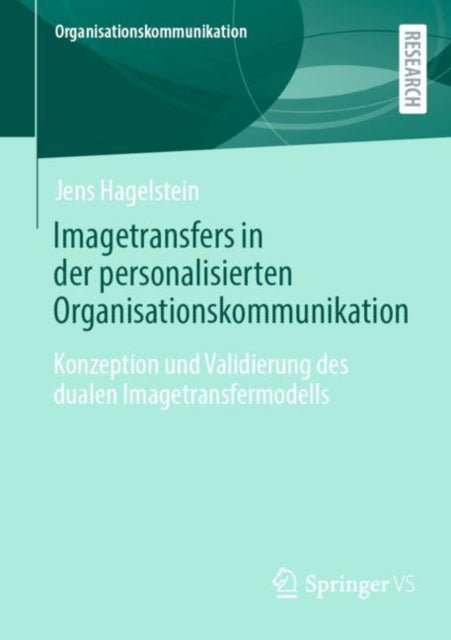 Imagetransfers in der personalisierten Organisationskommunikation: Konzeption und Validierung des dualen Imagetransfermodells