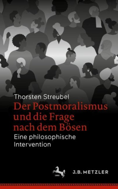 Der Postmoralismus und die Frage nach dem Bosen: Eine philosophische Intervention