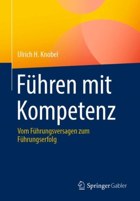Fuhren mit Kompetenz: Vom Fuhrungsversagen zum Fuhrungserfolg