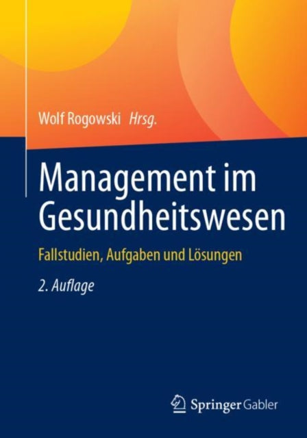 Management im Gesundheitswesen: Fallstudien, Aufgaben und Losungen