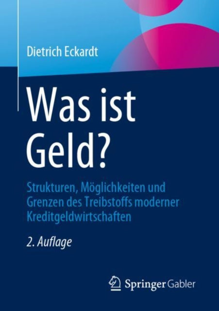 Was ist Geld?: Strukturen, Moglichkeiten und Grenzen des Treibstoffs moderner Kreditgeldwirtschaften