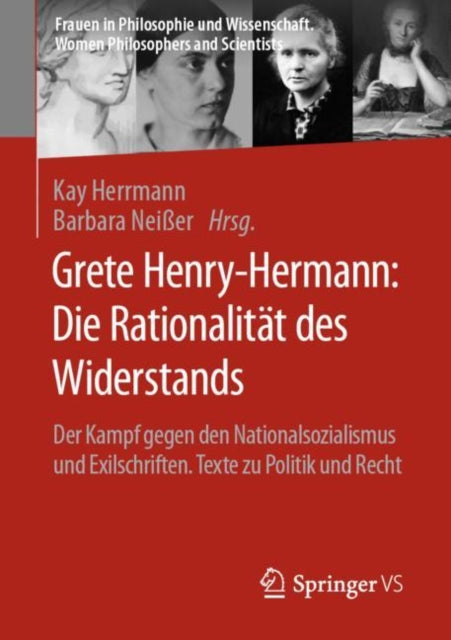 Grete Henry-Hermann: Die Rationalitat des Widerstands: Der Kampf gegen den Nationalsozialismus und Exilschriften. Texte zu Politik und Recht