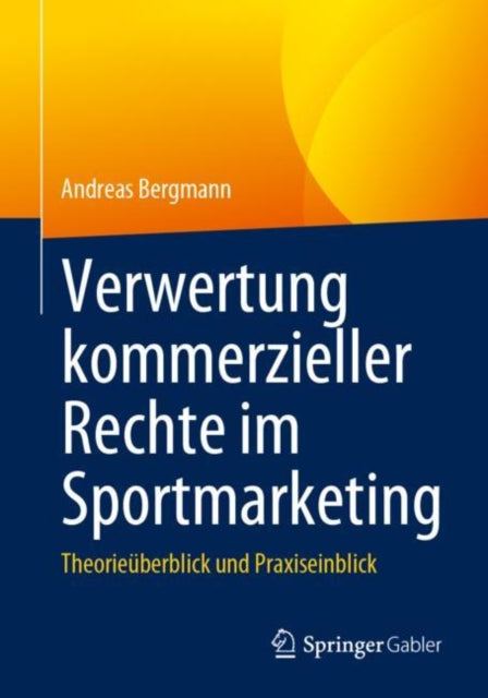 Verwertung kommerzieller Rechte im Sportmarketing: Theorieuberblick und Praxiseinblick