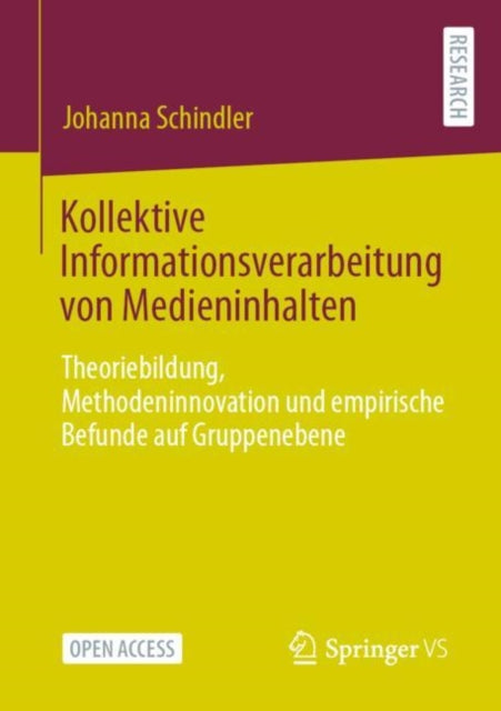 Kollektive Informationsverarbeitung von Medieninhalten: Theoriebildung, Methodeninnovation und empirische Befunde auf Gruppenebene