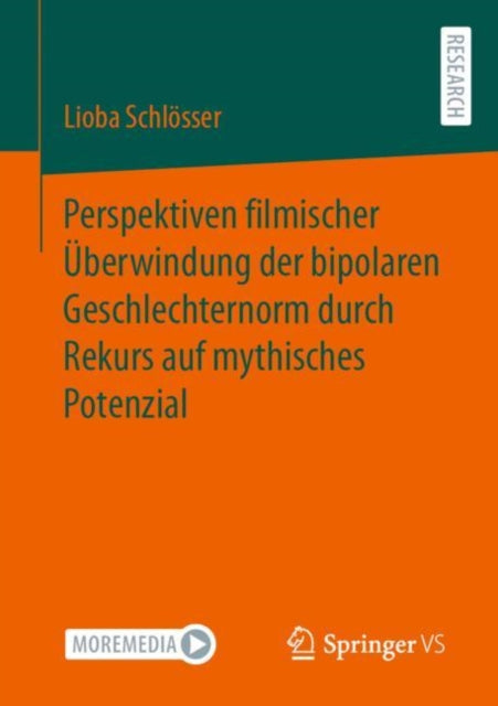 Perspektiven filmischer Uberwindung der bipolaren Geschlechternorm durch Rekurs auf mythisches Potenzial