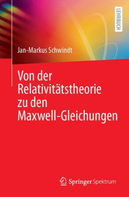 Von der Relativitatstheorie zu den Maxwell-Gleichungen
