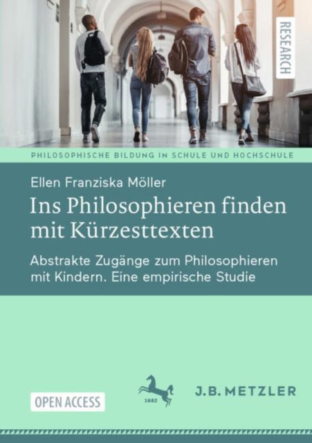 Ins Philosophieren finden mit Kurzesttexten: Abstrakte Zugange zum Philosophieren mit Kindern. Eine empirische Studie