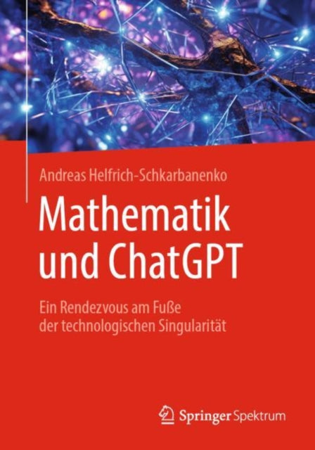 Mathematik und ChatGPT: Ein Rendezvous am Fuße der technologischen Singularitat
