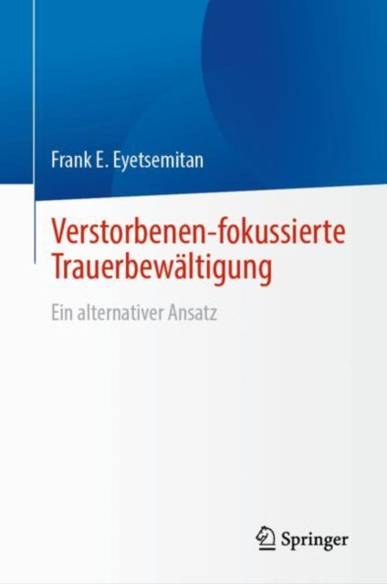 Verstorbenen-fokussierte Trauerbewaltigung: Ein alternativer Ansatz