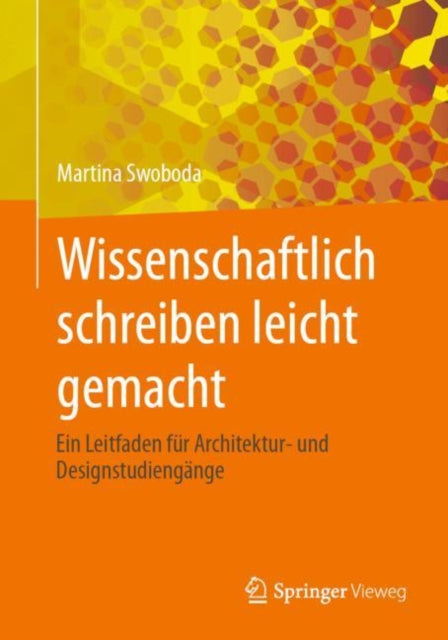 Wissenschaftlich schreiben leicht gemacht: Ein Leitfaden fur Architektur- und Designstudiengange