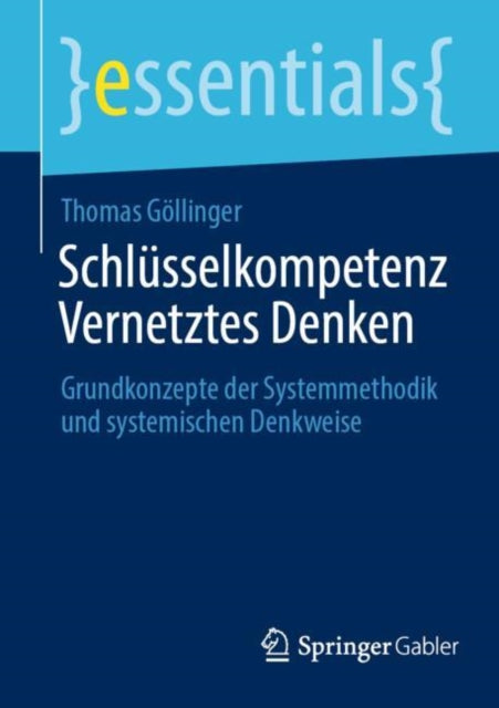 Schlusselkompetenz Vernetztes Denken: Grundkonzepte der Systemmethodik und systemischen Denkweise