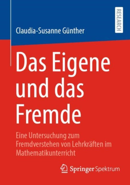 Das Eigene und das Fremde: Eine Untersuchung zum Fremdverstehen von Lehrkraften im Mathematikunterricht