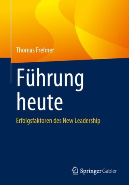 Fuhrung heute: Erfolgsfaktoren des New Leadership