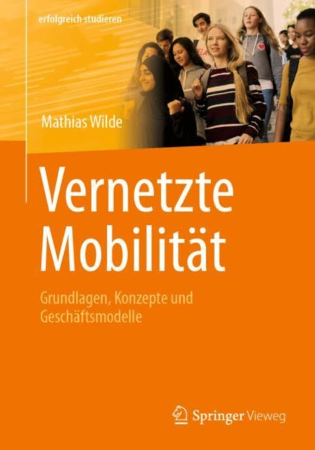 Vernetzte Mobilitat: Grundlagen, Konzepte und Geschaftsmodelle