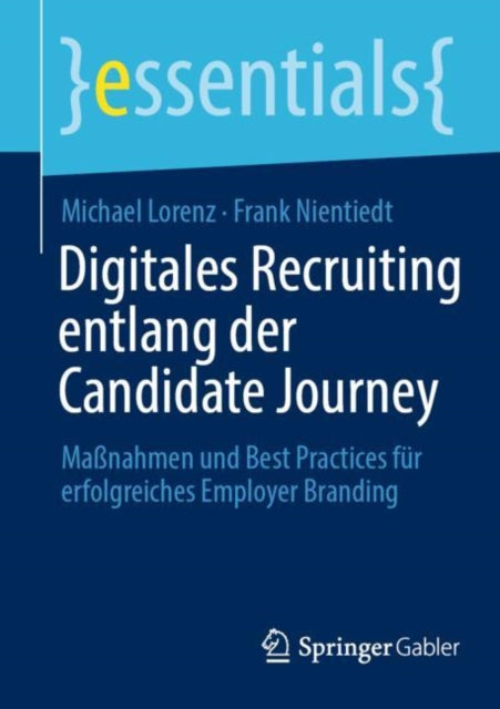 Digitales Recruiting entlang der Candidate Journey: Maßnahmen und Best Practices fur erfolgreiches Employer Branding