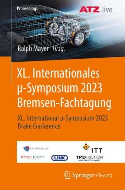 XL. Internationales µ-Symposium 2023 Bremsen-Fachtagung: XL. International µ-Symposium 2023 Brake Conference