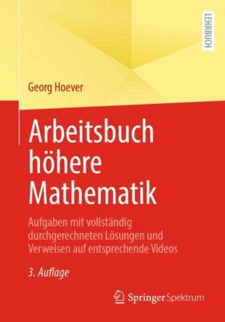 Arbeitsbuch hohere Mathematik: Aufgaben mit vollstandig durchgerechneten Losungen und Verweisen auf entsprechende Videos