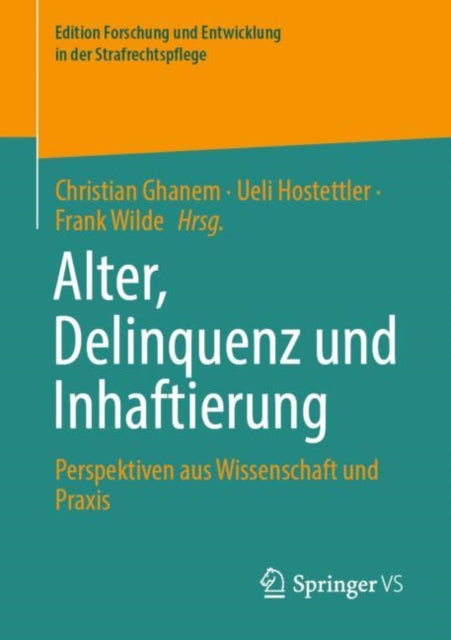 Alter, Delinquenz und Inhaftierung: Perspektiven aus Wissenschaft und Praxis