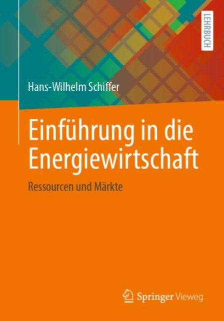 Einfuhrung in die Energiewirtschaft: Ressourcen und Markte